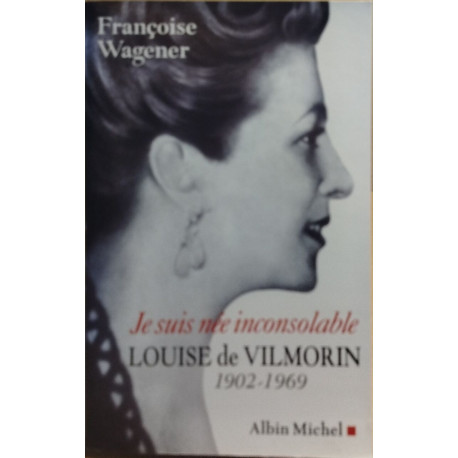 Je suis née inconsolable : Louise de Vilmorin (1902-1969)