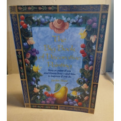 The Big Book of Decorative Painting: How to Paint If You Don't...