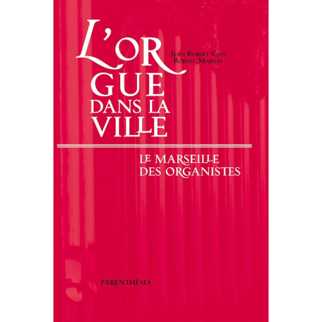 L'ORGUE DANS LA VILLE / le marseille des organistes
