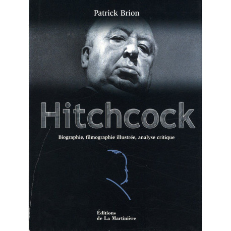 Hitchcock. Biographie Filmographie Illustree Analyse Critique