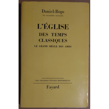 L'église des temps classiques - Le grand siècle des âmes