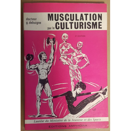 Musculation par le culturisme (3° édition) - Culture physique...