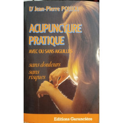 Acupuncture pratique avec ou sans aiguilles