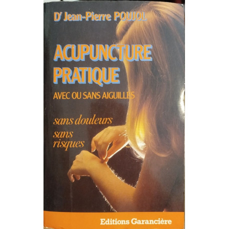 Acupuncture pratique avec ou sans aiguilles