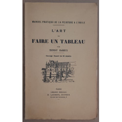 L'art de faire un tableau - Manuel pratique de la peinture à l'huile