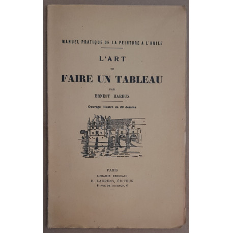L'art de faire un tableau - Manuel pratique de la peinture à l'huile
