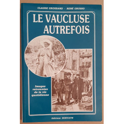 Le Vaucluse autrefois - Images retrouvées de la vie quotidienne