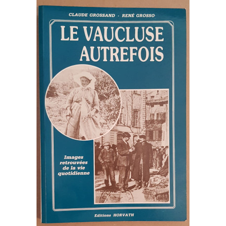 Le Vaucluse autrefois - Images retrouvées de la vie quotidienne