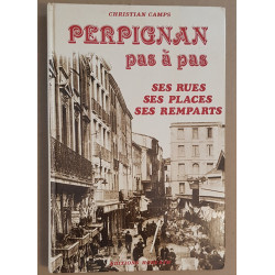 Perpignan pas à pas - Ses rues ses places ses remparts
