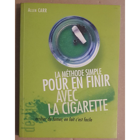 La méthode simple pour en finir avec la cigarette - Arrêter de...