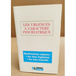 Les urgences à caractere psychiatrique / manifestations urgentes :...