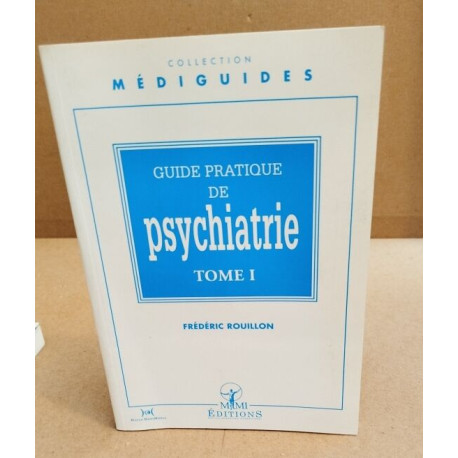 Guide pratique de psychiatrie / tome 1