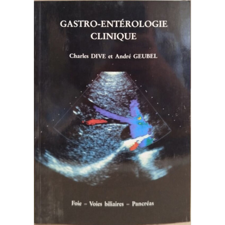 Gastro-entérologie clinique - volume 3 foie - voies biliaires -...