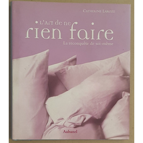 L'Art de ne rien faire - La reconquête de soi-même