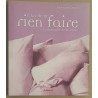 L'Art de ne rien faire - La reconquête de soi-même