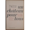 Un château pour tous - Cinq siècles de souvenirs d' une famille...