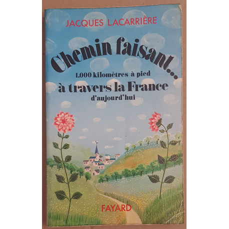 Chemin faisant ... 1 000 kilomètres à pied à travers la France...
