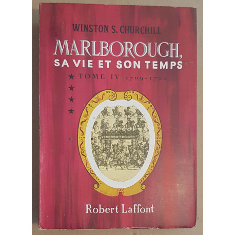 Malborough sa vie et son temps - Tome 4 - 1709-1722
