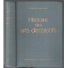 Histoire des arts décoratifs des origines à nos jours suivi de le...