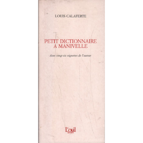 Petit dictionnaire a manivelle / 26 vignettes de l'auteur