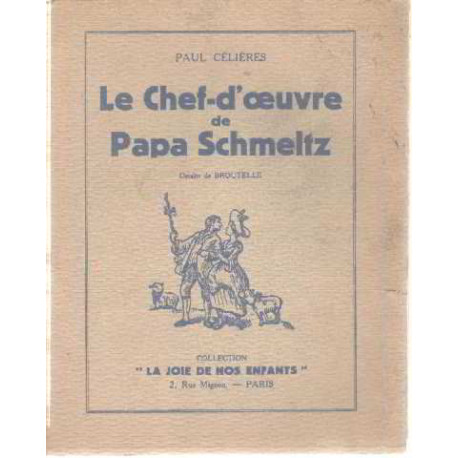 Le chef-d'oeuvre de papa schmeltz / dessins de broutelle