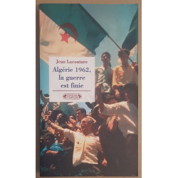 Algérie 1962 la guerre est finie