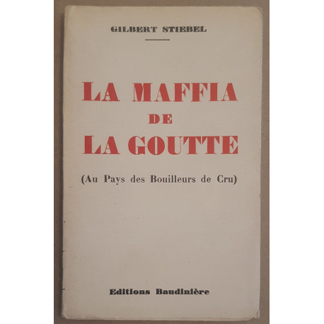 La maffia de la goutte (Au pays des bouilleurs de Cru)