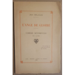 L'ange de gloire - Comédie sentimentale en 5 actes / dédicace