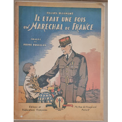 Il était une fois un Maréchal de France ... (images de Pierre...