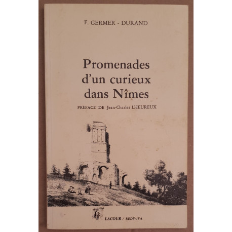 Promenades d'un curieux dans Nîmes