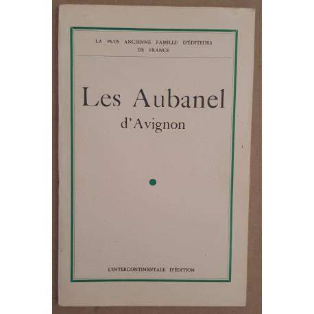Les Aubanel d'Avignon - La plus ancienne famille d'éditeurs de France