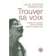 Trouver sa voix : Contrôler sa respiration enrichir son timbre...