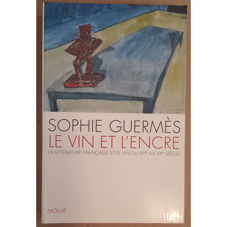 Le vin et l'encre - La littérature française et le vin du XIIIe au...