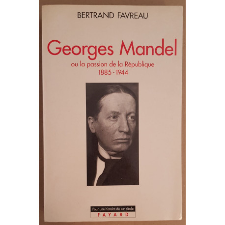 Georges Mandel ou la passion de la République 1885-1944