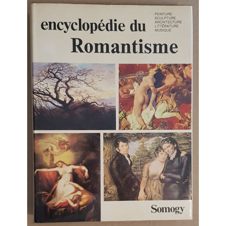 Encyclopédie du romantisme - Peinture -sculpture - architecture...