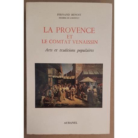 La Provence et le Comtat Venaissin - Arts et traditions populaires