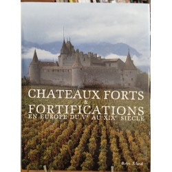 Châteaux Forts et Fortifications en Europe du Vème au XIXème siècle