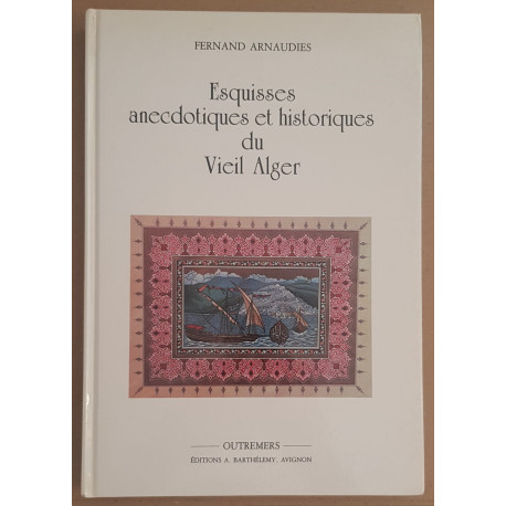 Esquisses anecdotiques et historiques du Vieil Alger