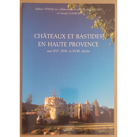 Châteaux et bastides en Haute Provence aux XVIe XVIIe et XVIIIe...