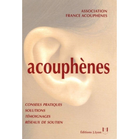 Acouphènes: Guide à l'usage des personnes atteintes de sifflements...