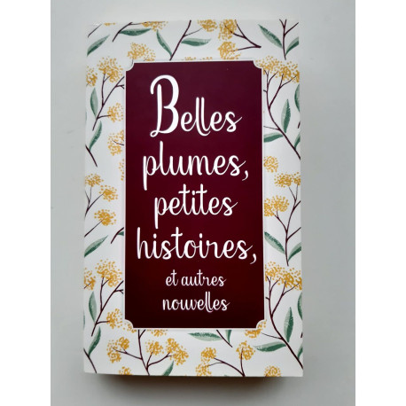 Belles plumes petites histoires et autres nouvelles