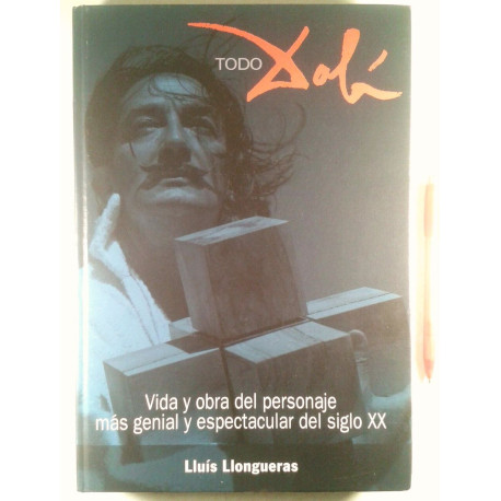 Todo dali: vida y obra del personaje mas genial y espectacular del...