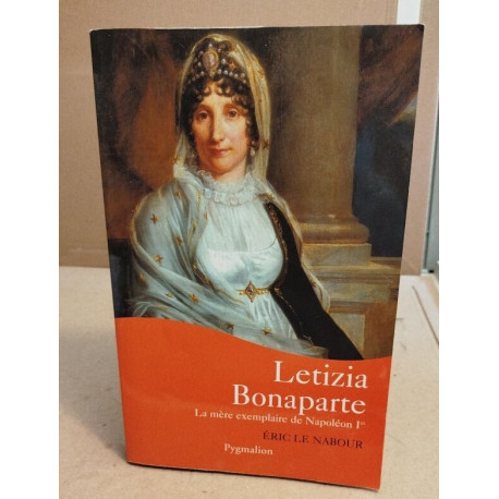 Letizia Bonaparte : La mère exemplaire de Napoléon Ier