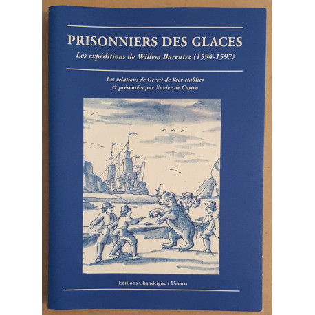 Prisonniers des glaces - Les expéditions de Willem Barentsz...