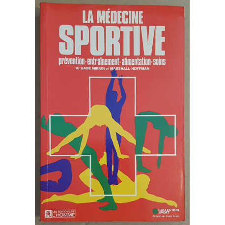La médecine sportive - Prévention-Entrainement-Alimentation-Soins