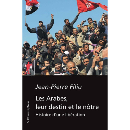 Les Arabes leur destin et le nôtre: Histoire d'une libération