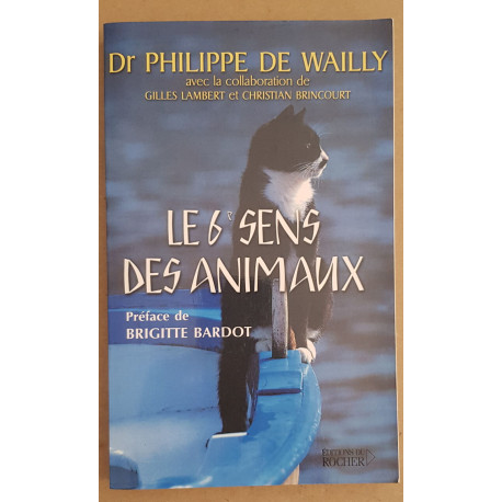 Le 6ème sens des animaux - Préface de Brigitte Bardot