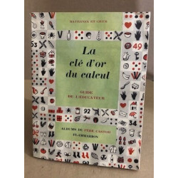 La clé d'or du calcul / guide l'éducateur