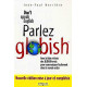 Parlez Globish !: Don't speak English