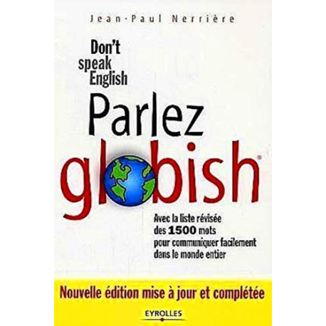 Parlez Globish !: Don't speak English